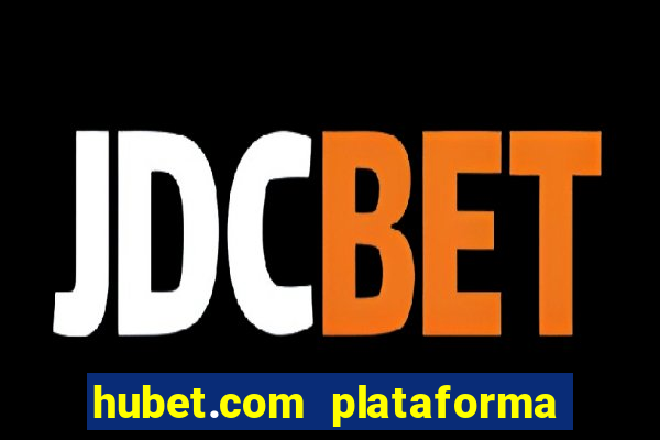 hubet.com plataforma de jogos